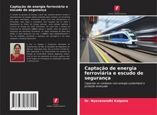 Borítókép a  Captação de energia ferroviária e escudo de segurança - hoz