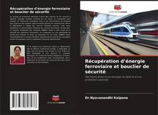 Borítókép a  Récupération d’énergie ferroviaire et bouclier de sécurité - hoz