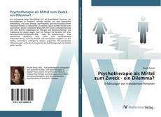 Buchcover von Psychotherapie als Mittel zum Zweck - ein Dilemma?