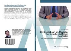 Bookcover of Der Betriebsrat als Mediator bei innerbetrieblichen Konflikten