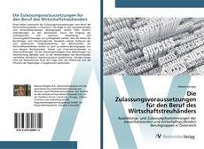 Bookcover of Die Zulassungsvoraussetzungen für den Beruf des Wirtschaftstreuhänders