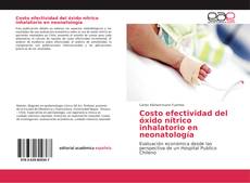 Bookcover of Costo efectividad del óxido nítrico inhalatorio en neonatología