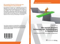 Portada del libro de Die soziale (Grund-) Sicherung von Selbständigen in Deutschland