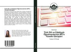 Portada del libro de Türk Dili ve Edebiyatı Öğretmenlerinin BİT'e Yönelik Görüşleri