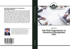 Hile Riski Değerlemesi ve Denetimin Etkinliğindeki Rolü kitap kapağı