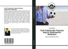 Türk Futbolunda Yaşanan Seyirci Azalmasının Nedenleri kitap kapağı