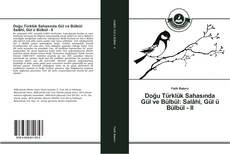 Portada del libro de Doğu Türklük Sahasında Gül ve Bülbül: Salâhî, Gül ü Bülbül - II