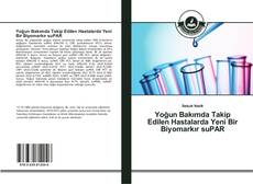 Bookcover of Yoğun Bakımda Takip Edilen Hastalarda Yeni Bir Biyomarkır suPAR