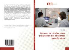 Bookcover of Facteurs de récidive et/ou progression des adénomes hypophysaires