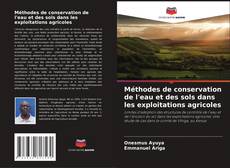 Couverture de Méthodes de conservation de l'eau et des sols dans les exploitations agricoles
