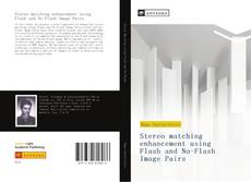 Stereo matching enhancement using Flash and No-Flash Image Pairs kitap kapağı