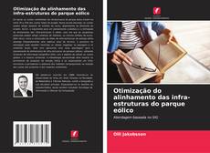 Copertina di Otimização do alinhamento das infra-estruturas do parque eólico