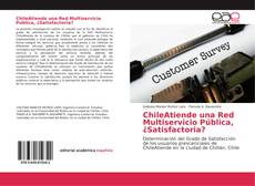 ChileAtiende una Red Multiservicio Pública, ¿Satisfactoria? kitap kapağı