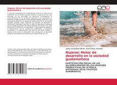 Buchcover von Mujeres: Motor de desarrollo en la sociedad guatemalteca