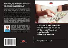 Couverture de Exclusion sociale des travailleuses du sexe : Préoccupations en matière de développement