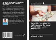 Copertina di Exclusión social de las trabajadoras del sexo: Preocupaciones de desarrollo