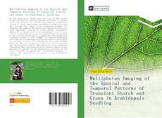 Portada del libro de Multiphoton Imaging of the Spatial and Temporal Patterns of Transient Starch and Grana in Arabidopsis Seedling