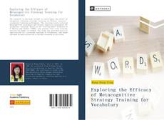 Capa do livro de Exploring the Efficacy of Metacognitive Strategy Training for Vocabulary 