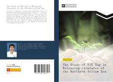 Bookcover of The Study of VIE Tag in Releasing Creatures of the Northern Yellow Sea