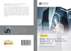 Bookcover of Human Resource Policy Diagnosis in Healthcare Institution