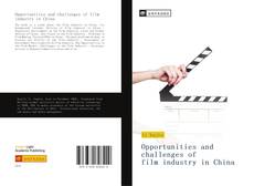 Capa do livro de Opportunities and challenges of film industry in China 