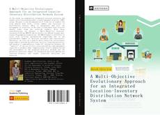 Bookcover of A Multi-Objective Evolutionary Approach for an Integrated Location-Inventory Distribution Network System