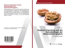 Portada del libro de Oxytocin-Signaling und die Neurobiologie der Alkoholabhängigkeit