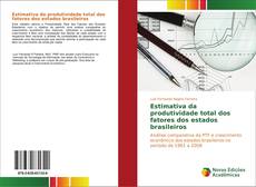 Estimativa da produtividade total dos fatores dos estados brasileiros kitap kapağı