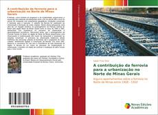 Bookcover of A contribuição da ferrovia para a urbanização no Norte de Minas Gerais