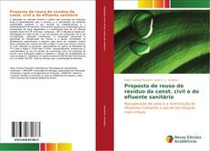 Bookcover of Proposta de reuso do resíduo da const. civil e do efluente sanitário