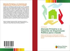 Copertina di Atenção Primária e os Impactos da Organização Política para a Saúde