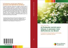 Portada del libro de A Proteção social para idosos e pessoas com deficiência no Brasil