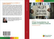 Bookcover of Crises humanitárias, os media e a política externa