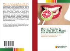 Capa do livro de Efeito do Peróxido de Carbamida 16% na Mucosa Oral de Ratos Diabéticos 