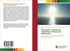 Bookcover of Educação e pesquisa subsídios à Educação Ambiental