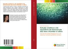 Capa do livro de Estudo cinético e do equilíbrio da biossorção dos Íons chumbo e cobre 