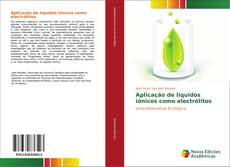 Bookcover of Aplicação de líquidos iónicos como electrólitos