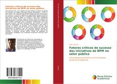 Bookcover of Fatores críticos de sucesso das iniciativas de BPM no setor público