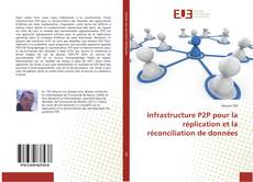 Capa do livro de Infrastructure P2P pour la réplication et la réconciliation de données 