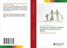 Bookcover of O direito de conhecer a origem genética e o anonimato do doador