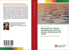 Bookcover of Remoção de 17beta-estradiol por meio de Carvão Ativado em Pó (CAP)