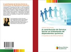 A contribuição do Serviço Social no tratamento de dependentes químicos的封面