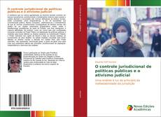 Bookcover of O controle jurisdicional de políticas públicas e o ativismo judicial