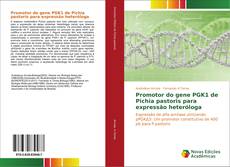 Promotor do gene PGK1 de Pichia pastoris para expressão heteróloga kitap kapağı