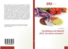 Bookcover of Candidature de Madrid 2012, Un échec annoncé !