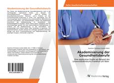 Borítókép a  Akademisierung der Gesundheitsberufe - hoz