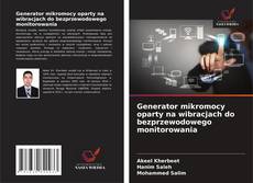 Borítókép a  Generator mikromocy oparty na wibracjach do bezprzewodowego monitorowania - hoz