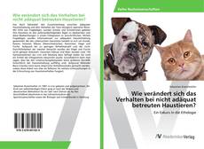 Обложка Wie verändert sich das Verhalten bei nicht adäquat betreuten Haustieren?