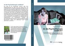 Bookcover of Ist die Psychotherapie weiblich?