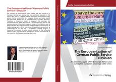Bookcover of The Europeanization of German Public Service Television